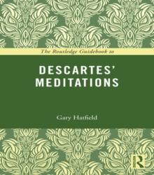 The Routledge Guidebook to Descartes' Meditations