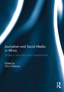 Journalism and Social Media in Africa : Studies in Innovation and Transformation