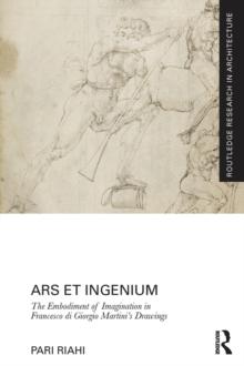 Ars et Ingenium: The Embodiment of Imagination in Francesco di Giorgio Martini's Drawings