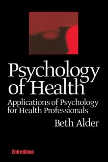 Psychology of Health : Applications of Psychology for Health Professionals