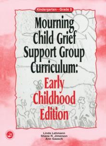 Mourning Child Grief Support Group Curriculum : Early Childhood Edition: Kindergarten - Grade 2