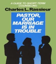 Pastor, Our Marriage Is in Trouble : A Guide to Short-Term Counseling