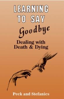 Learning To Say Goodbye : Dealing With Death And Dying