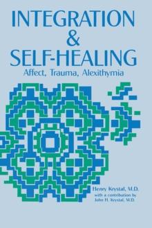 Integration and Self Healing : Affect, Trauma, Alexithymia