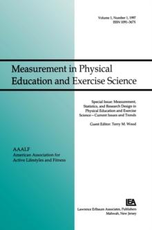 Measurement, Statistics, and Research Design in Physical Education and Exercise Science: Current Issues and Trends : A Special Issue of Measurement in Physical Education and Exercise Science