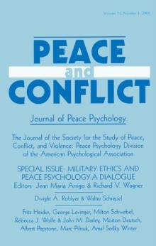 Military Ethics and Peace Psychology : A Dialogue:a Special Issue of peace and Conflict