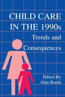 Child Care in the 1990s : Trends and Consequences