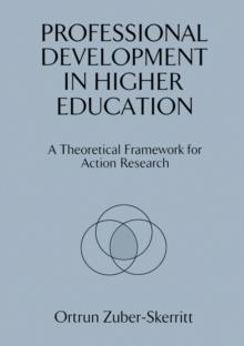 Professional Development in Higher Education : A Theoretical Framework for Action Research