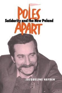 Poles Apart : Solidarity and The New Poland