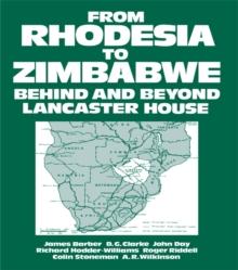 From Rhodesia to Zimbabwe : Behind and Beyond Lancaster House