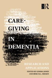 Care-Giving in Dementia : Volume 1: Research and Applications