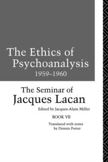 The Ethics of Psychoanalysis 1959-1960 : The Seminar of Jacques Lacan