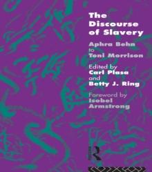 The Discourse of Slavery : From Aphra Behn to Toni Morrison