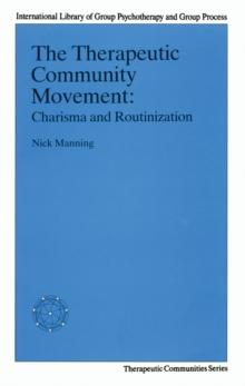 The Therapeutic Community Movement : Charisma and Routinisation