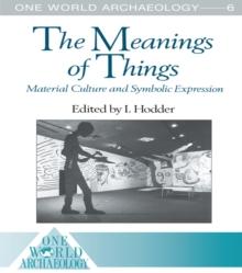 The Meanings of Things : Material Culture and Symbolic Expression