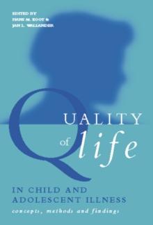 Quality of Life in Child and Adolescent Illness : Concepts, Methods and Findings