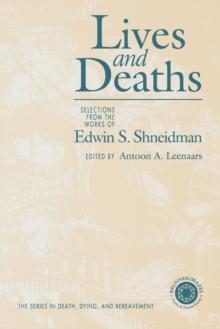 Lives and Deaths : Selections from the Works of Edwin S. Shneidman