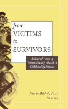 From Victim To Survivor : Women Survivors Of Female Perpetrators