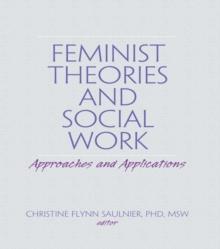 Feminist Theories and Social Work : Approaches and Applications