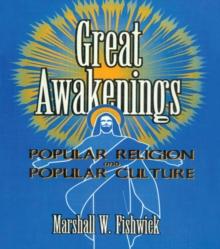 Great Awakenings : Popular Religion and Popular Culture