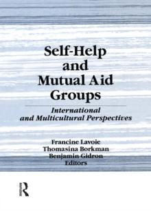 Self-Help and Mutual Aid Groups : International and Multicultural Perspectives