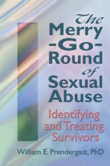 The Merry-Go-Round of Sexual Abuse : Identifying and Treating Survivors