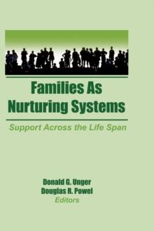 Families as Nurturing Systems : Support Across the Life Span