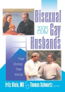 Bisexual and Gay Husbands : Their Stories, Their Words