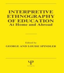 Interpretive Ethnography of Education at Home and Abroad