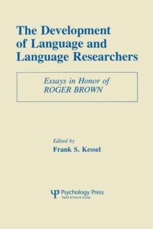 The Development of Language and Language Researchers : Essays in Honor of Roger Brown