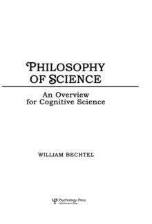 Philosophy of Science : An Overview for Cognitive Science