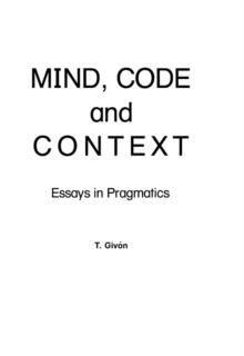 Mind, Code and Context : Essays in Pragmatics