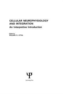 Cellular Neurophysiology and Integration : An Interpretive Introduction