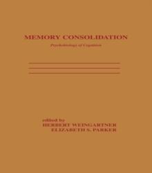 Memory Consolidation : Psychobiology of Cognition