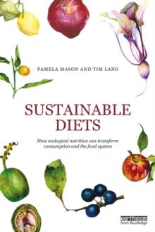 Sustainable Diets : How Ecological Nutrition Can Transform Consumption and the Food System