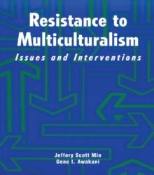 Resistance to Multiculturalism : Issues and Interventions