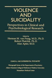 Violence And Suicidality : Perspectives In Clinical And Psychobiological Research : Clinical And Experimental Psychiatry