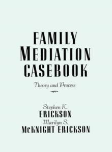 Family Mediation Casebook : Theory And Process