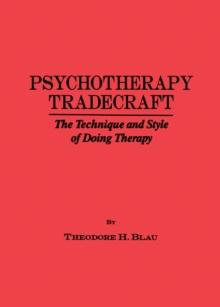 Psychotherapy Tradecraft: The Technique And Style Of Doing : The Technique & Style Of Doing Therapy