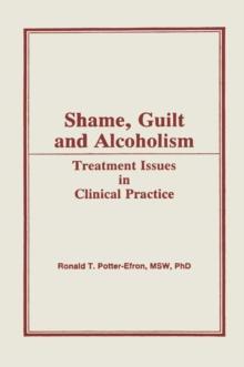 Shame, Guilt, and Alcoholism : Treatment Issues in Clinical Practice