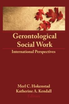 Gerontological Social Work : International Perspectives