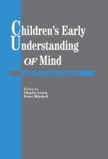 Children's Early Understanding of Mind : Origins and Development