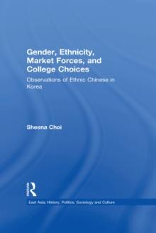 Gender, Ethnicity and Market Forces : Observations of Ethnic Chinese in Korea