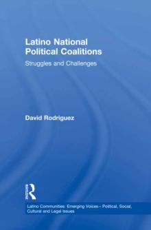 Latino National Political Coalitions : Struggles and Challenges