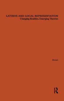 Latinos and Local Representation : Changing Realities, Emerging Theories