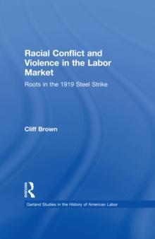 Racial Conflicts and Violence in the Labor Market : Roots in the 1919 Steel Strike