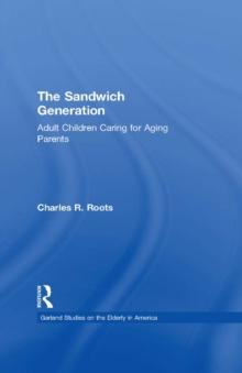 The Sandwich Generation : Adult Children Caring for Aging Parents