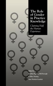 The Role of Gender in Practice Knowledge : Claiming Half the Human Experience