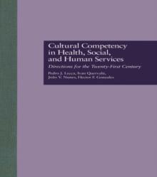 Cultural Competency in Health, Social & Human Services : Directions for the 21st Century