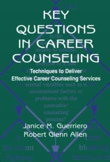 Key Questions in Career Counseling : Techniques To Deliver Effective Career Counseling Services